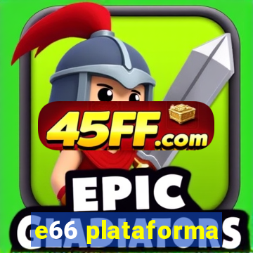 e66 plataforma